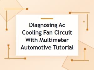 How to Diagnose a Car Ac Cooling Fan Circuit