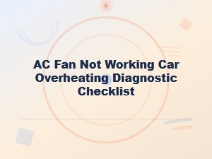 Car Overheating? Your Ac Fan Diagnostic Checklist